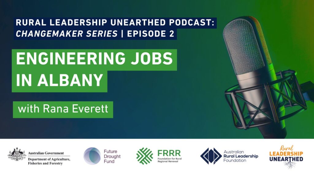 Rural Leadership Unearthed Podcast Changemaker Series Episode 2